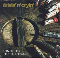Drivin N Cryin : Songs for the Turntable